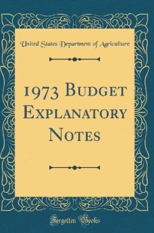 Cover of 1973 Budget Explanatory Notes (Classic Reprint)