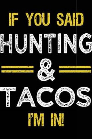 Cover of If You Said Hunting & Tacos I'm In