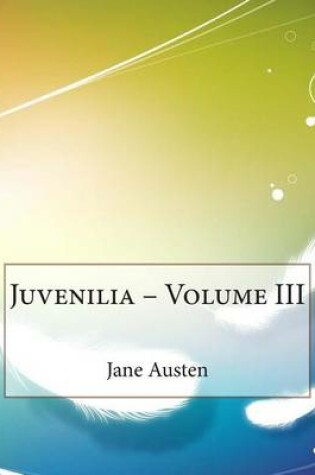 Juvenilia - Volume III