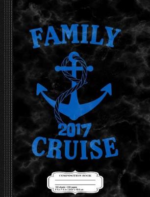 Book cover for Family Cruise 2017 Composition Notebook