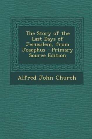 Cover of The Story of the Last Days of Jerusalem, from Josephus - Primary Source Edition