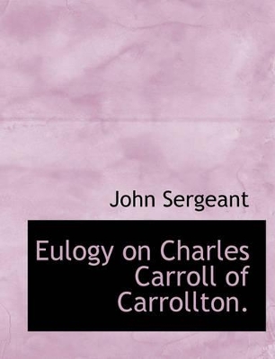 Book cover for Eulogy on Charles Carroll of Carrollton.