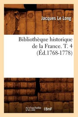Book cover for Bibliotheque Historique de la France. T. 4 (Ed.1768-1778)