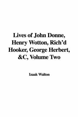 Book cover for Lives of John Donne, Henry Wotton, Rich'd Hooker, George Herbert, &C, Volume Two