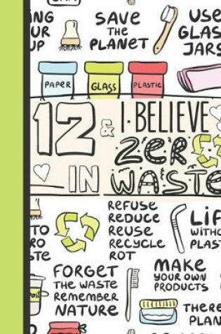 Cover of 12 & I Believe In Zero Waste