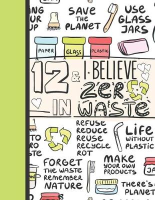 Book cover for 12 & I Believe In Zero Waste