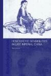 Book cover for Homoerotic Sensibilities in Late Imperial China