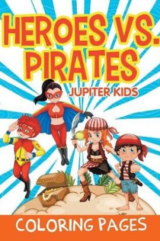 Cover of Heroes vs. Pirates (Coloring Pages)