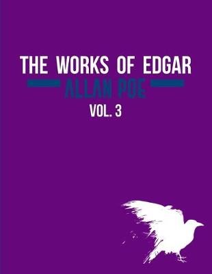 Book cover for The Works of Edgar Allan Poe In Five Volumes. Vol. 3