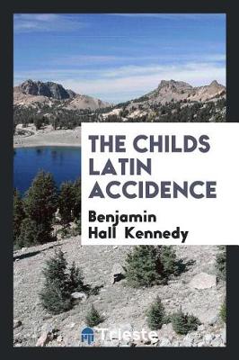 Book cover for The Childs Latin Accidence