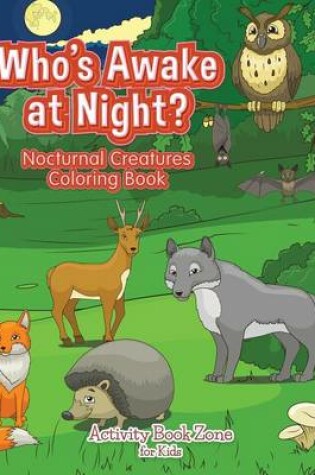 Cover of Who's Awake at Night? Nocturnal Creatures Coloring Book