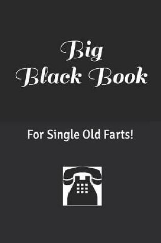 Cover of Big Black Book For Single Old Farts