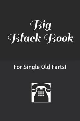 Book cover for Big Black Book For Single Old Farts