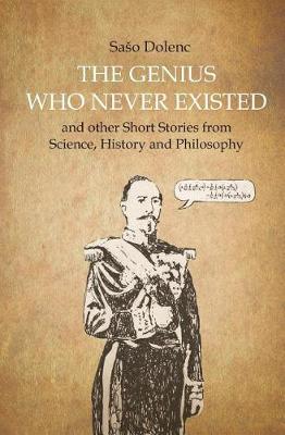 Book cover for The Genius Who Never Existed and other Short Stories from Science, History and Philosophy