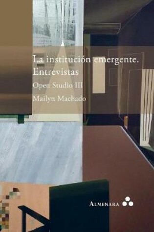 Cover of La institución emergente. Entrevistas. Open Studio III