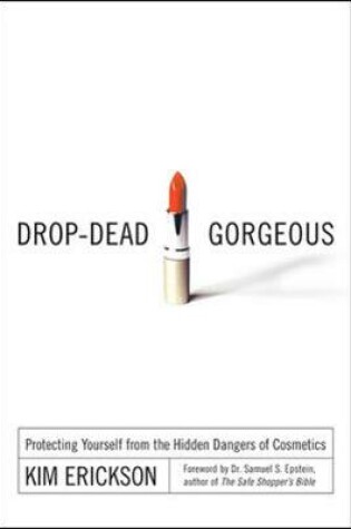 Drop-Dead Gorgeous: Protecting Yourself from the Hidden Dangers of Cosmetics