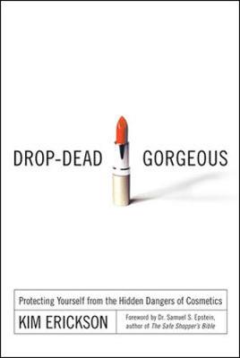 Book cover for Drop-Dead Gorgeous: Protecting Yourself from the Hidden Dangers of Cosmetics
