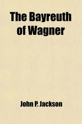 Cover of The Bayreuth of Wagner