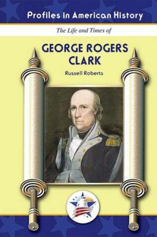 Cover of The Life and Times of George Rogers Clark