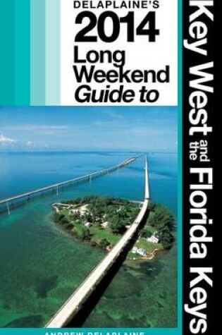 Cover of Delaplaine's 2014 Long Weekend Guide to Key West & the Florida Keys