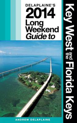 Book cover for Delaplaine's 2014 Long Weekend Guide to Key West & the Florida Keys