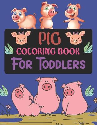 Book cover for Pig Coloring Book For Toddlers