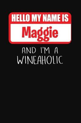 Book cover for Hello My Name Is Maggie and I'm a Wineaholic