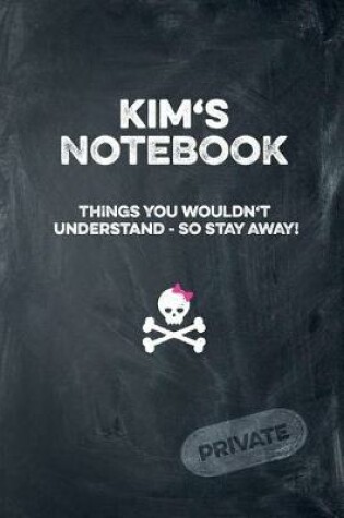 Cover of Kim's Notebook Things You Wouldn't Understand So Stay Away! Private