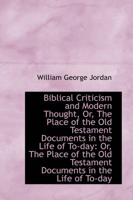 Book cover for Biblical Criticism and Modern Thought, Or, the Place of the Old Testament Documents in the Life of T