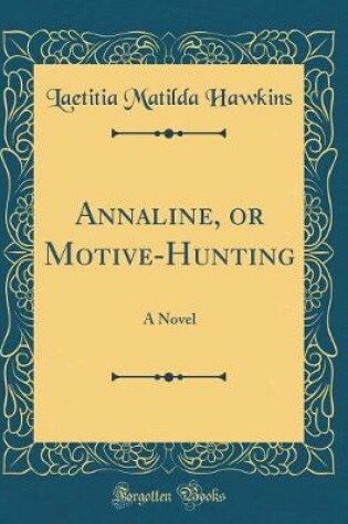 Cover of Annaline, or Motive-Hunting