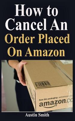 Book cover for How to Cancel An Order Placed On Amazon