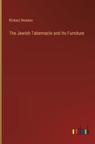 Cover of The Jewish Tabernacle and Its Furniture