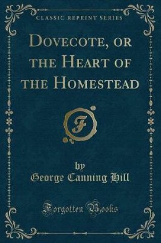 Cover of Dovecote, or the Heart of the Homestead (Classic Reprint)