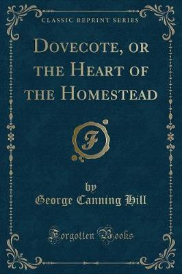 Book cover for Dovecote, or the Heart of the Homestead (Classic Reprint)