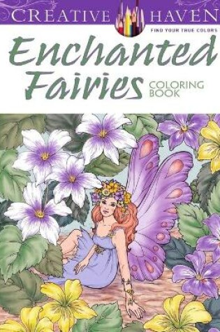 Cover of Creative Haven Enchanted Fairies Coloring Book