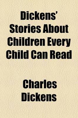 Book cover for Dickens' Stories about Children Every Child Can Read