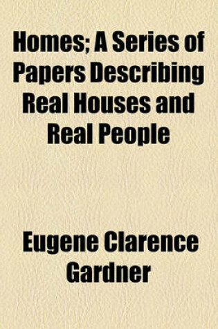 Cover of Homes; A Series of Papers Describing Real Houses and Real People