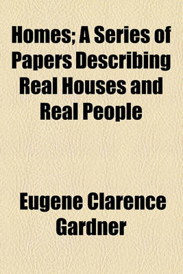 Book cover for Homes; A Series of Papers Describing Real Houses and Real People