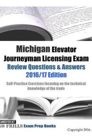 Cover of Michigan Elevator Journeyman Licensing Exam Review Questions & Answers 2016/17 Edition