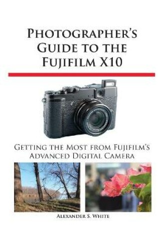 Cover of Photographer's Guide to the Fujifilm X10