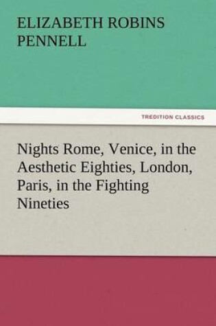 Cover of Nights Rome, Venice, in the Aesthetic Eighties, London, Paris, in the Fighting Nineties