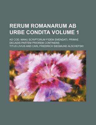 Book cover for Rerum Romanarum AB Urbe Condita Volume 1; Ad Cod. Manu Scriptorum Fidem Emendati. Primae Decadis Partem Priorem Continens
