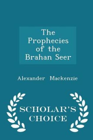 Cover of The Prophecies of the Brahan Seer - Scholar's Choice Edition