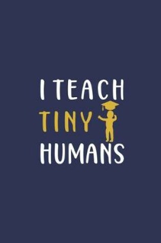 Cover of I Teach Tiny Humans