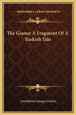 Book cover for The Giaour A Fragment Of A Turkish Tale