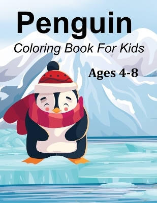 Cover of Penguin Coloring Book For Kids Ages 4-8