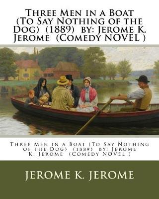 Book cover for Three Men in a Boat (To Say Nothing of the Dog) (1889) by