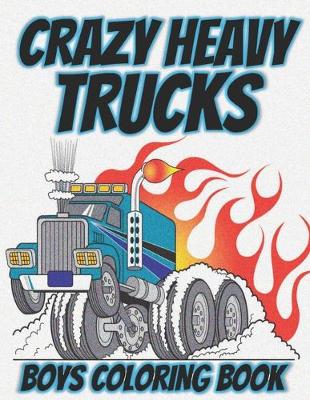 Book cover for Crazy Heavy Trucks