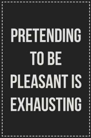 Cover of Pretending to Be Pleasant Is Exhausting