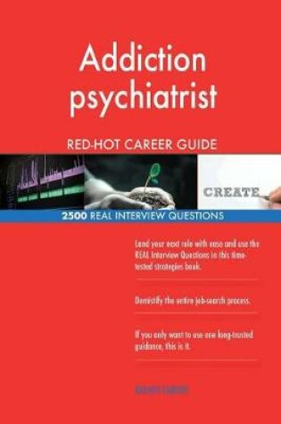 Cover of Addiction psychiatrist RED-HOT Career Guide; 2500 REAL Interview Questions